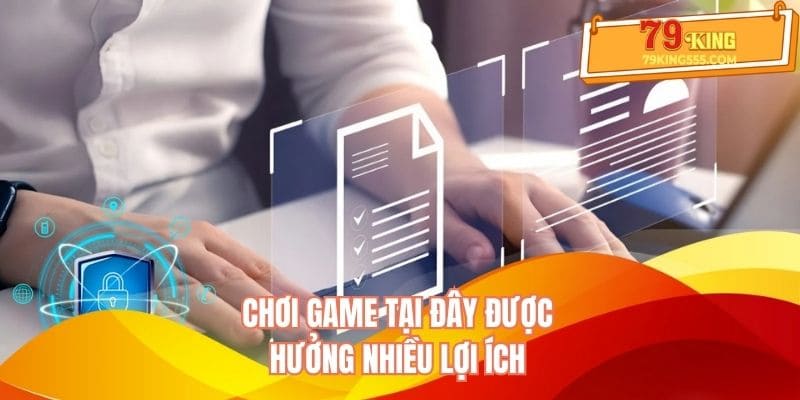 Chơi game tại đây được hưởng nhiều lợi ích