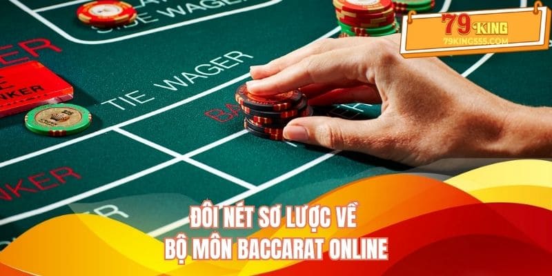 Đôi nét sơ lược về bộ môn Baccarat online