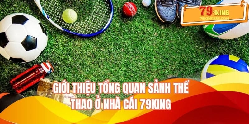 Giới thiệu tổng quan sảnh thể thao ở nhà cái 79KING Giới thiệu tổng quan sảnh thể thao ở nhà cái 79KING