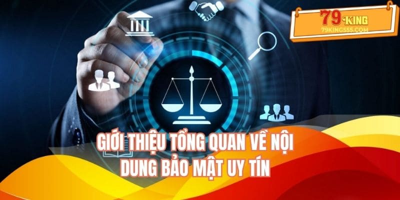 Giới thiệu tổng quan về nội dung chính sách bảo mật Giới thiệu tổng quan về nội dung chính sách bảo mật