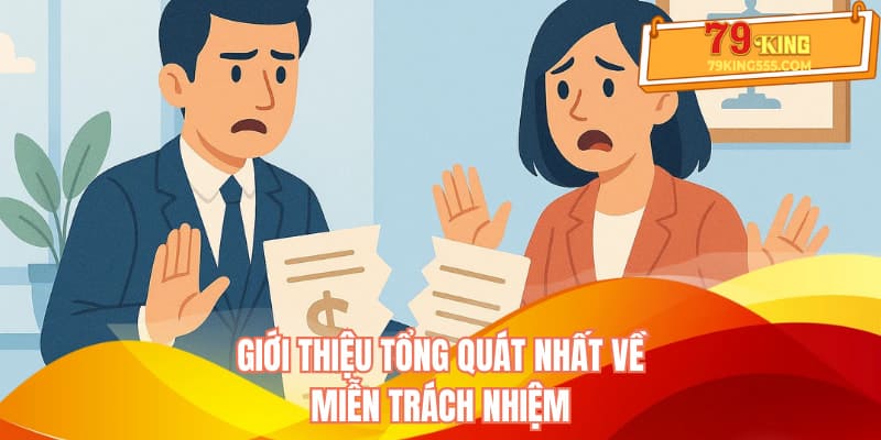 Giới thiệu tổng quát nhất về miễn trách nhiệm Giới thiệu tổng quát nhất về miễn trách nhiệm