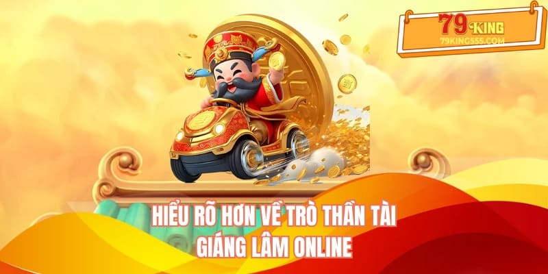 Hiểu rõ hơn về trò Thần tài giáng lâm online