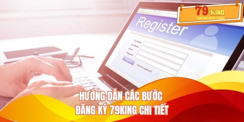 Hướng dẫn các bước đăng ký 79KING Hướng dẫn các bước đăng ký 79KING