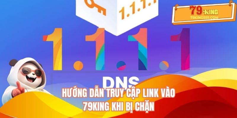 Hướng dẫn truy cập link 79KING khi bị chặn