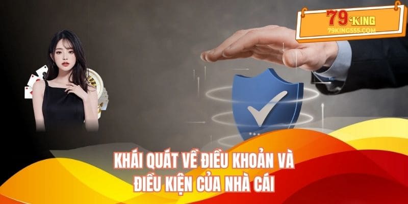 Khái quát về điều khoản và điều kiện của nhà cái