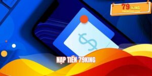 Nạp Tiền 79KING