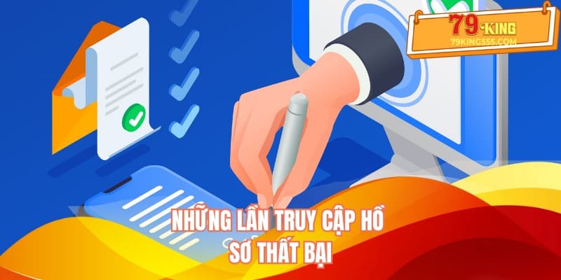 Những lần truy cập hồ sơ gặp thất bại