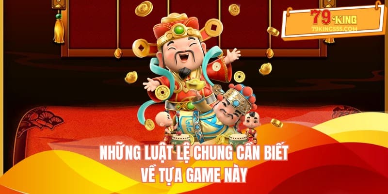 Những luật lệ chung cần biết về tựa game này