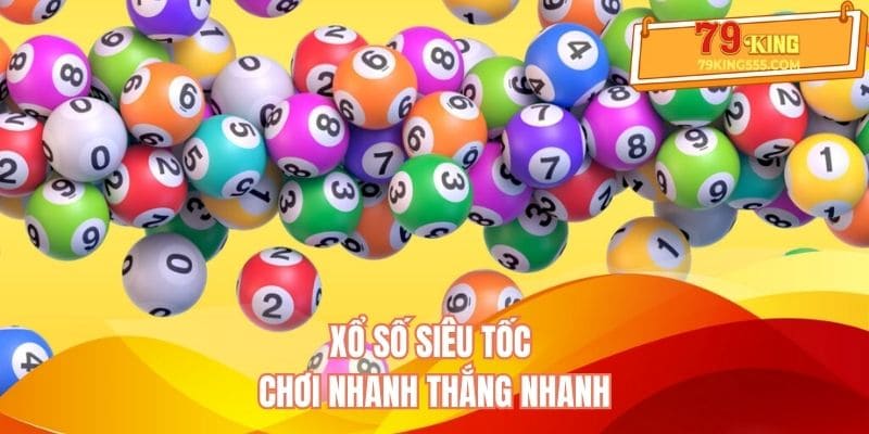Xổ số siêu tốc chơi nhanh thắng nhanh